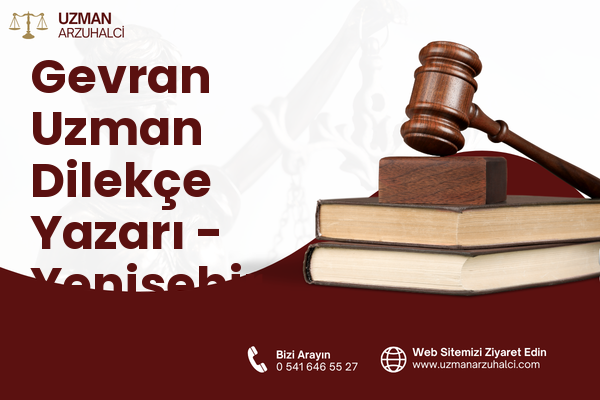Gevran Uzman Dilekçe Yazarı - Yenişehir