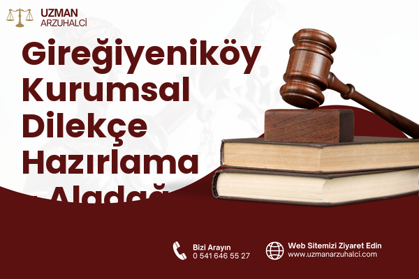 Gireğiyeniköy Kurumsal Dilekçe Hazırlama - Aladağ