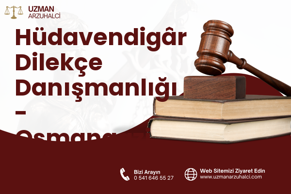 Hüdavendigâr Dilekçe Danışmanlığı - Osmangazi