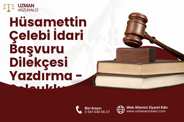 Hüsamettin Çelebi İdari Başvuru Dilekçesi Yazdırma - Selçuklu