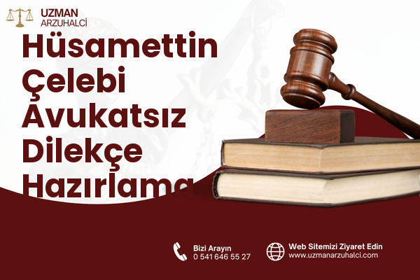Hüsamettin Çelebi Avukatsız Dilekçe Hazırlama - Selçuklu