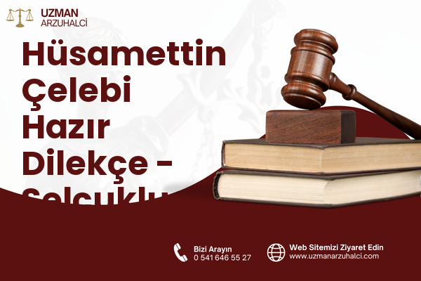 Hüsamettin Çelebi Hazır Dilekçe - Selçuklu