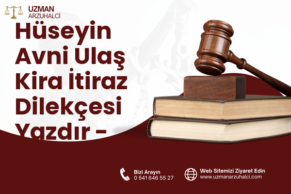Hüseyin Avni Ulaş Kira İtiraz Dilekçesi Yazdır - Palandöken