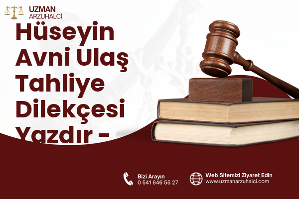 Hüseyin Avni Ulaş Tahliye Dilekçesi Yazdır - Palandöken