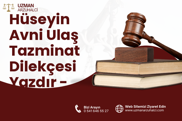 Hüseyin Avni Ulaş Tazminat Dilekçesi Yazdır - Palandöken