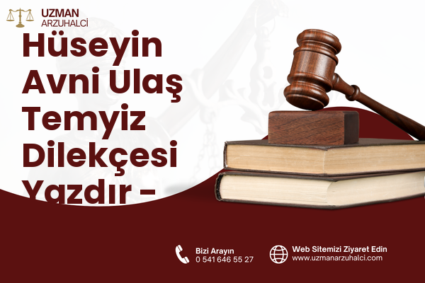 Hüseyin Avni Ulaş Temyiz Dilekçesi Yazdır - Palandöken