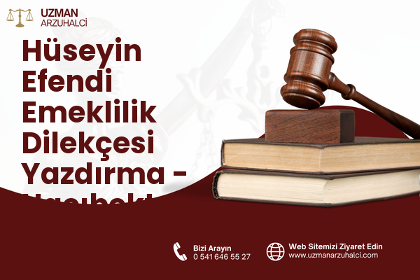Hüseyin Efendi Emeklilik Dilekçesi Yazdırma - Hacıbektaş