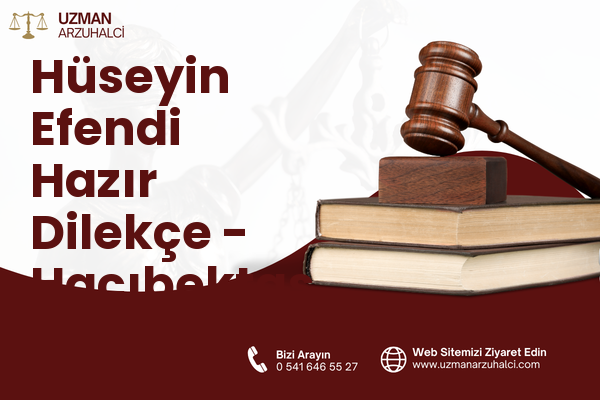 Hüseyin Efendi Hazır Dilekçe - Hacıbektaş