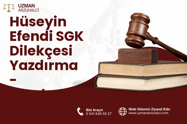 Hüseyin Efendi SGK Dilekçesi Yazdırma - Hacıbektaş