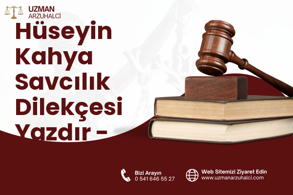 Hüseyin Kahya Savcılık Dilekçesi Yazdır - Merkez