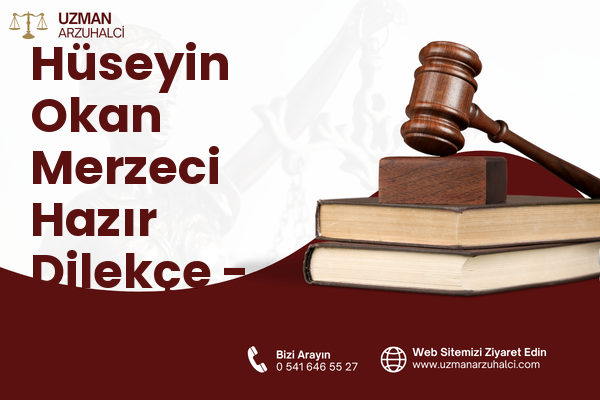 Hüseyin Okan Merzeci Hazır Dilekçe - Toroslar