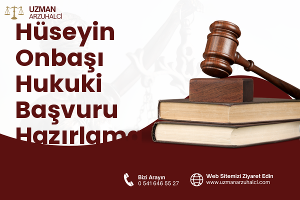 Hüseyin Onbaşı Hukuki Başvuru Hazırlama - Bahşılı