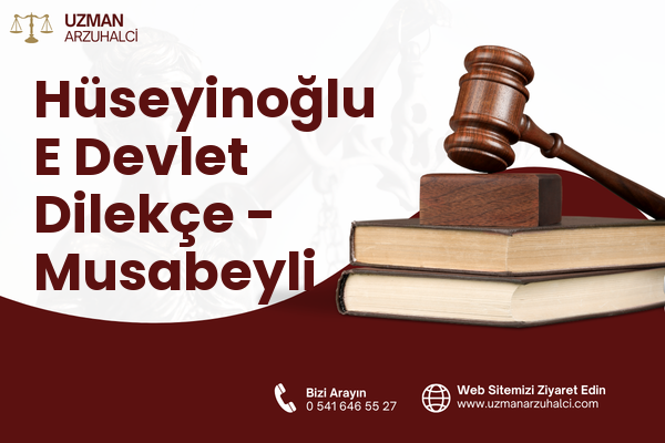 Hüseyinoğlu E Devlet Dilekçe - Musabeyli
