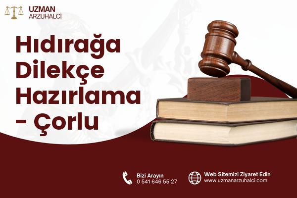 Hıdırağa Dilekçe Hazırlama - Çorlu