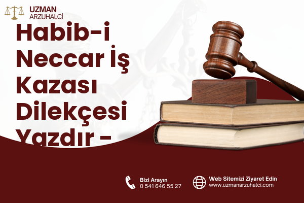 Habib-i Neccar İş Kazası Dilekçesi Yazdır - Antakya