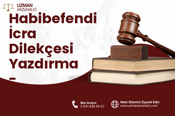 Habibefendi İcra Dilekçesi Yazdırma - Yakutiye