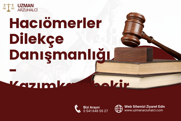 Hacıömerler Dilekçe Danışmanlığı - Kazımkarabekir