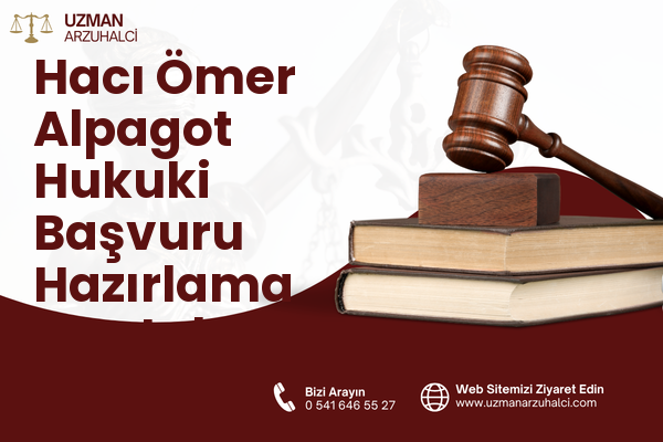 Hacı Ömer Alpagot Hukuki Başvuru Hazırlama - Antakya