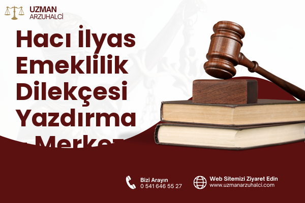 Hacı İlyas Emeklilik Dilekçesi Yazdırma - Merkez