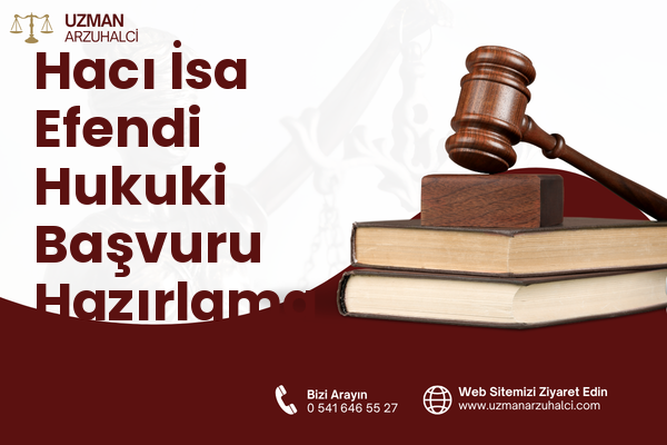 Hacı İsa Efendi Hukuki Başvuru Hazırlama - Meram