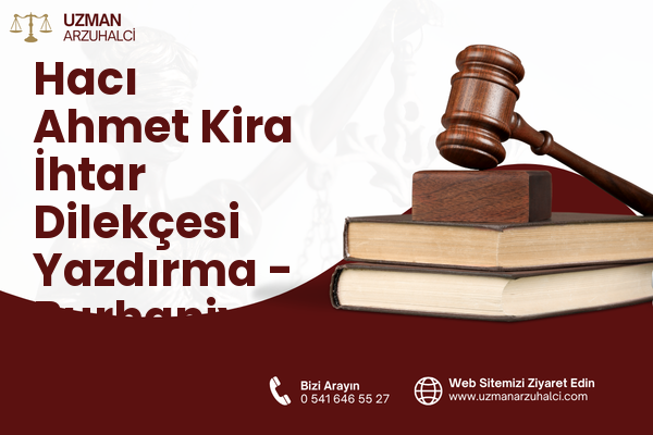 Hacı Ahmet Kira İhtar Dilekçesi Yazdırma - Burhaniye