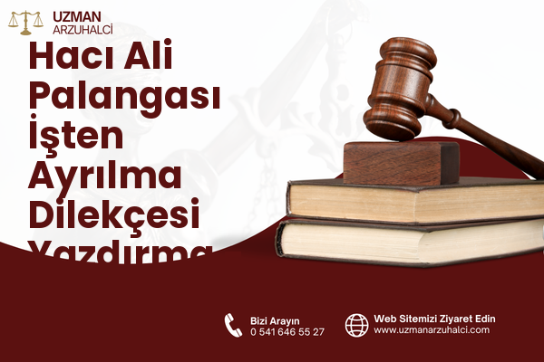 Hacı Ali Palangası İşten Ayrılma Dilekçesi Yazdırma - Merkez
