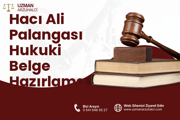 Hacı Ali Palangası Hukuki Belge Hazırlama - Merkez