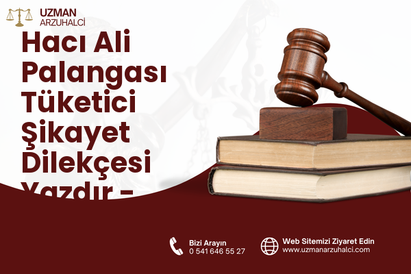 Hacı Ali Palangası Tüketici Şikayet Dilekçesi Yazdır - Merkez