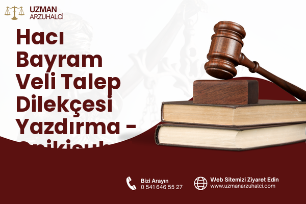 Hacı Bayram Veli Talep Dilekçesi Yazdırma - Onikişubat