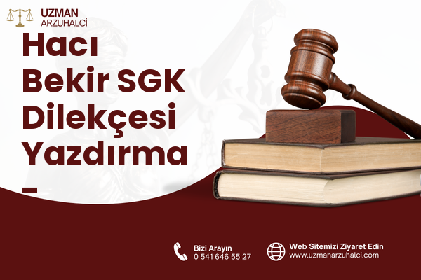 Hacı Bekir SGK Dilekçesi Yazdırma - Kurşunlu