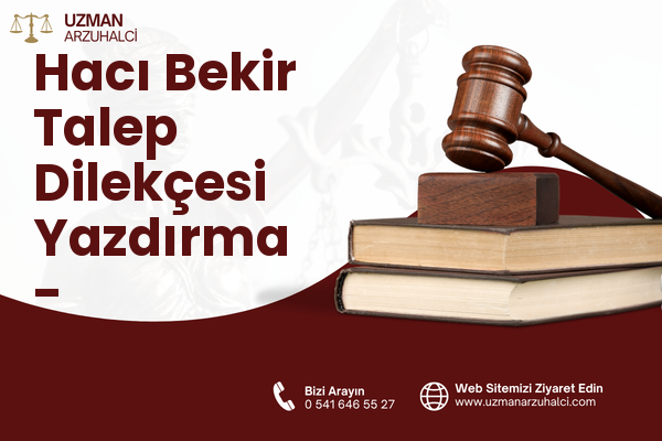 Hacı Bekir Talep Dilekçesi Yazdırma - Kurşunlu