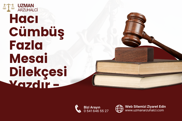 Hacı Cümbüş Fazla Mesai Dilekçesi Yazdır - Merkez