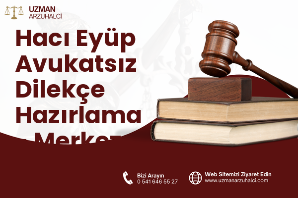 Hacı Eyüp Avukatsız Dilekçe Hazırlama - Merkez