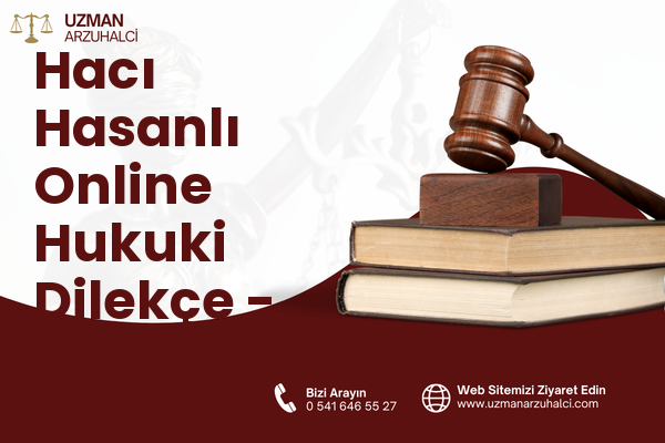 Hacı Hasanlı Online Hukuki Dilekçe - Merkez
