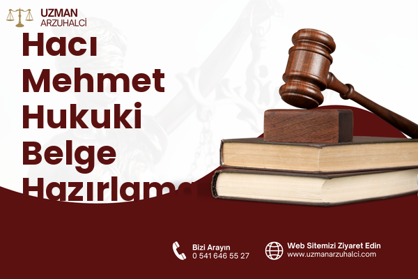 Hacı Mehmet Hukuki Belge Hazırlama - Merkez