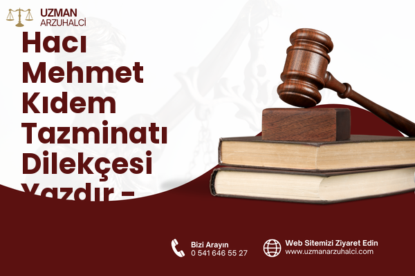 Hacı Mehmet Kıdem Tazminatı Dilekçesi Yazdır - Merkez