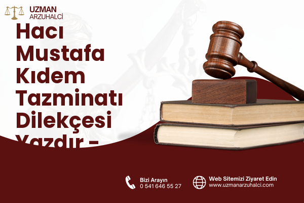 Hacı Mustafa Kıdem Tazminatı Dilekçesi Yazdır - Onikişubat