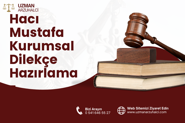 Hacı Mustafa Kurumsal Dilekçe Hazırlama - Onikişubat