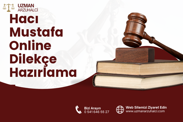 Hacı Mustafa Online Dilekçe Hazırlama - Onikişubat