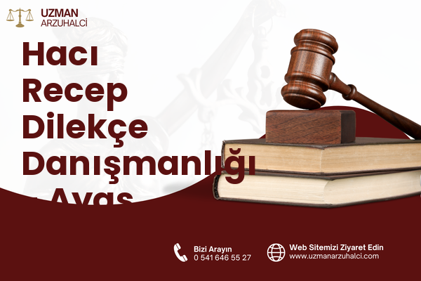Hacı Recep Dilekçe Danışmanlığı - Ayaş