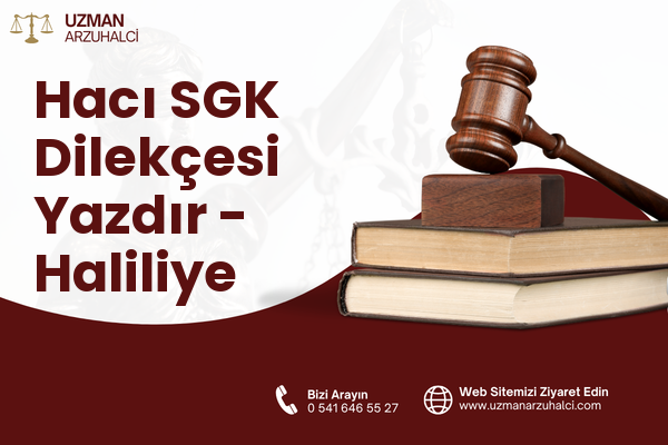 Hacı SGK Dilekçesi Yazdır - Haliliye