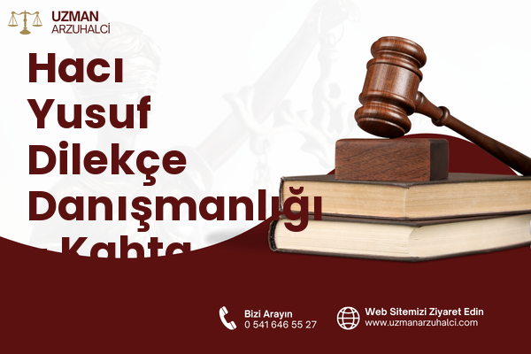 Hacı Yusuf Dilekçe Danışmanlığı - Kahta