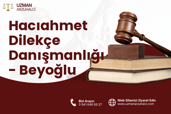 Hacıahmet Dilekçe Danışmanlığı - Beyoğlu