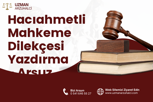 Hacıahmetli Mahkeme Dilekçesi Yazdırma - Arsuz