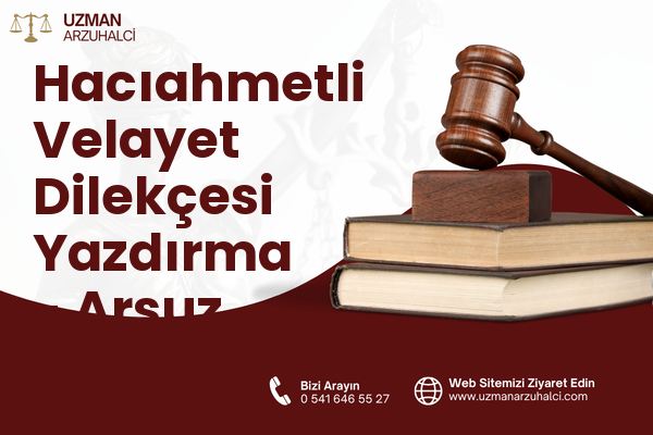 Hacıahmetli Velayet Dilekçesi Yazdırma - Arsuz