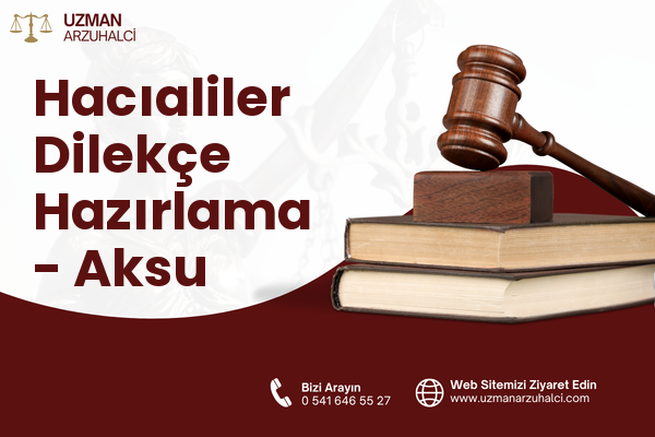 Hacıaliler Dilekçe Hazırlama - Aksu