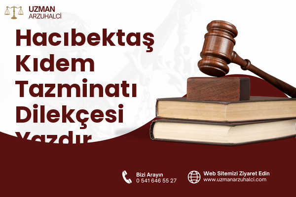 Hacıbektaş Kıdem Tazminatı Dilekçesi Yazdır