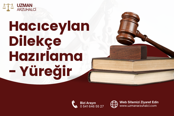 Hacıceylan Dilekçe Hazırlama - Yüreğir