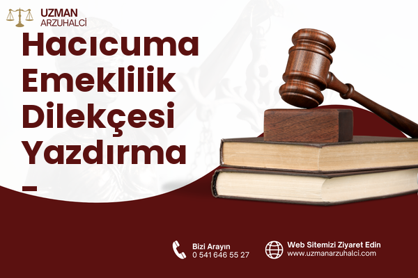Hacıcuma Emeklilik Dilekçesi Yazdırma - Yakutiye