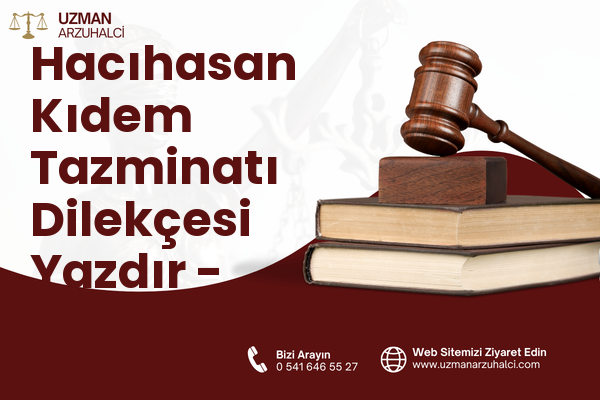 Hacıhasan Kıdem Tazminatı Dilekçesi Yazdır - Karatay